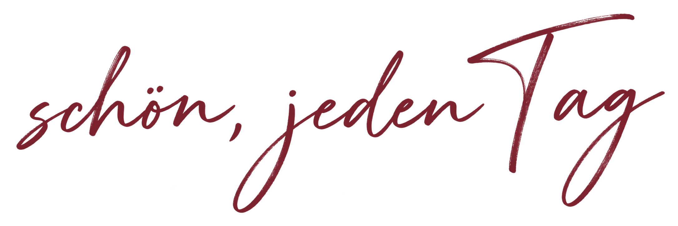 schön, jeden Tag