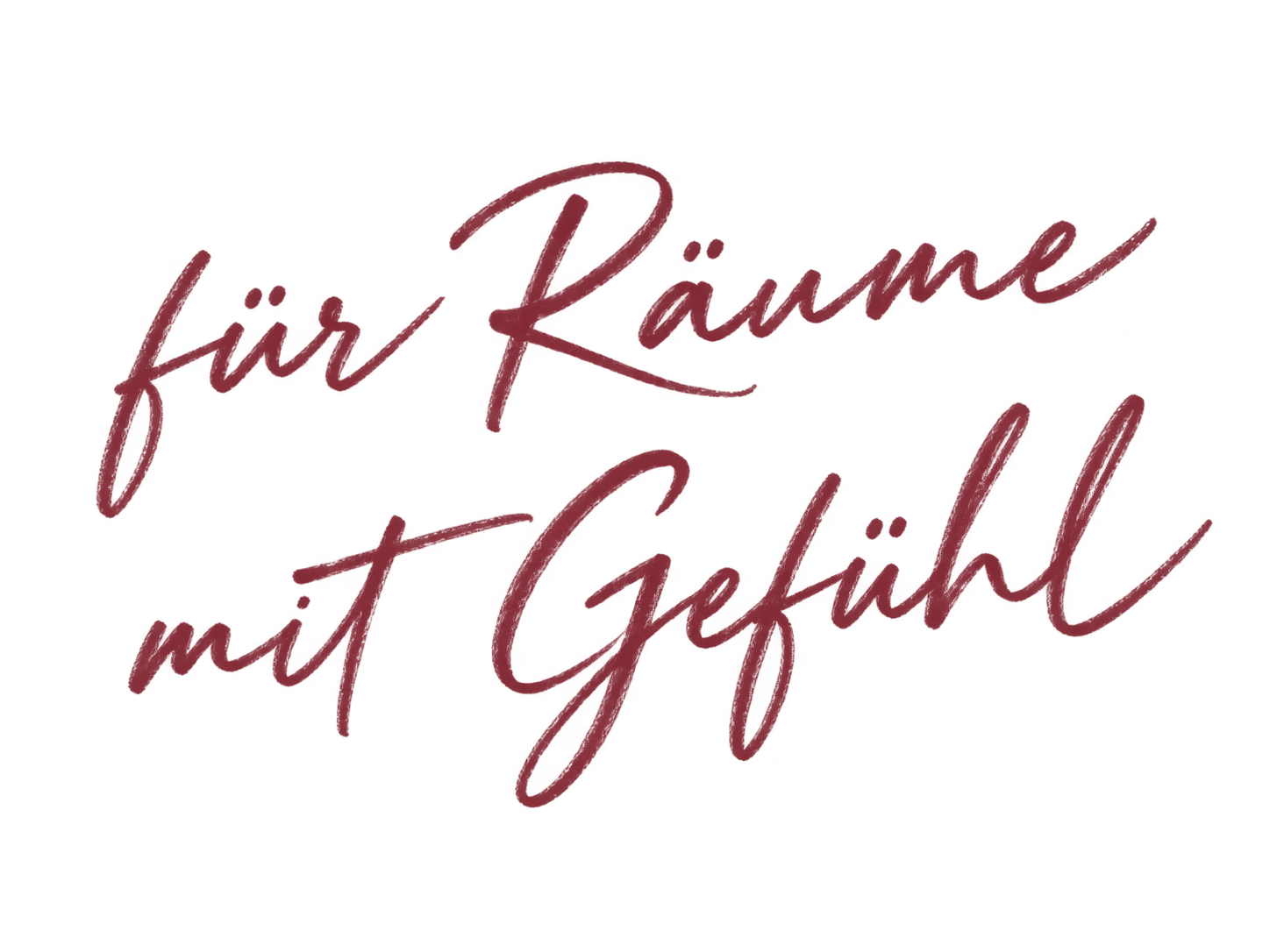 für Räume mit Gefühl
